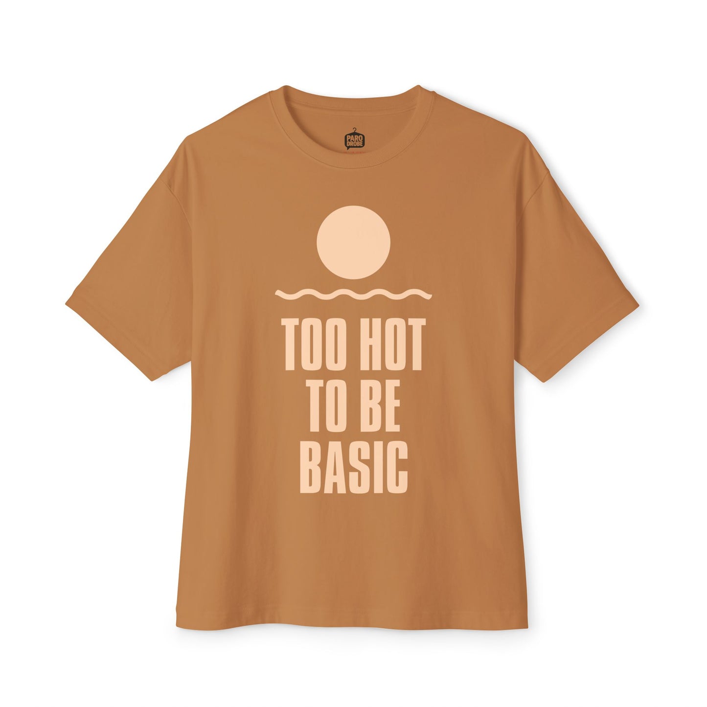 Too Hot To Be Basic - Unisex Oversized Boxy Tee