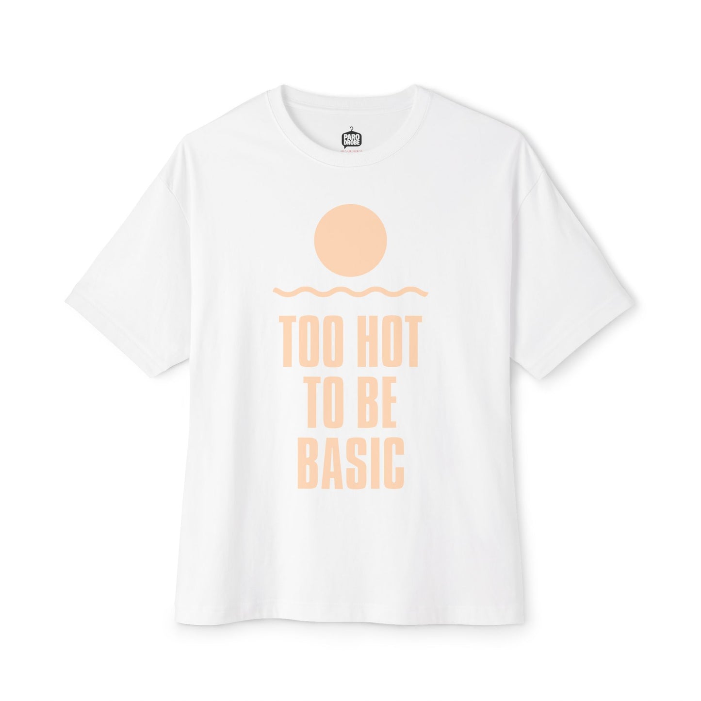 Too Hot To Be Basic - Unisex Oversized Boxy Tee
