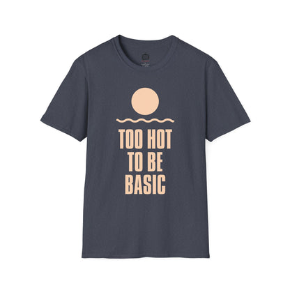 Too Hot to Be Basic' - Summer Vibes Unisex Softstyle T-Shirt'