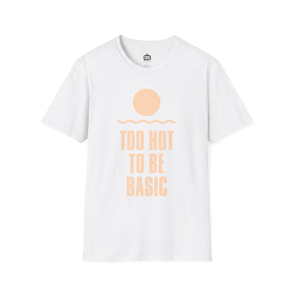 Too Hot to Be Basic' - Summer Vibes Unisex Softstyle T-Shirt'