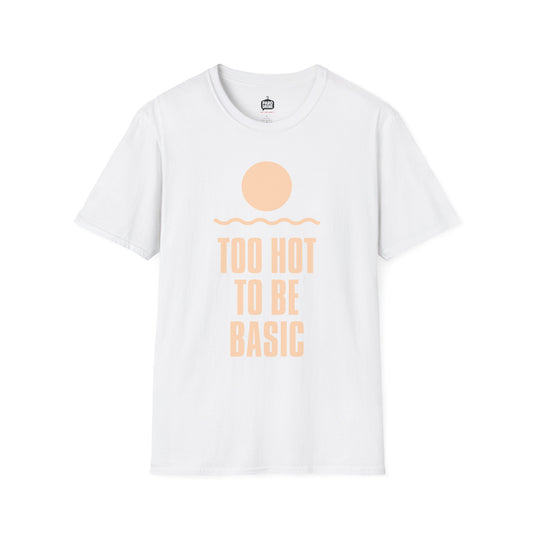 Too Hot to Be Basic' - Summer Vibes Unisex Softstyle T-Shirt'