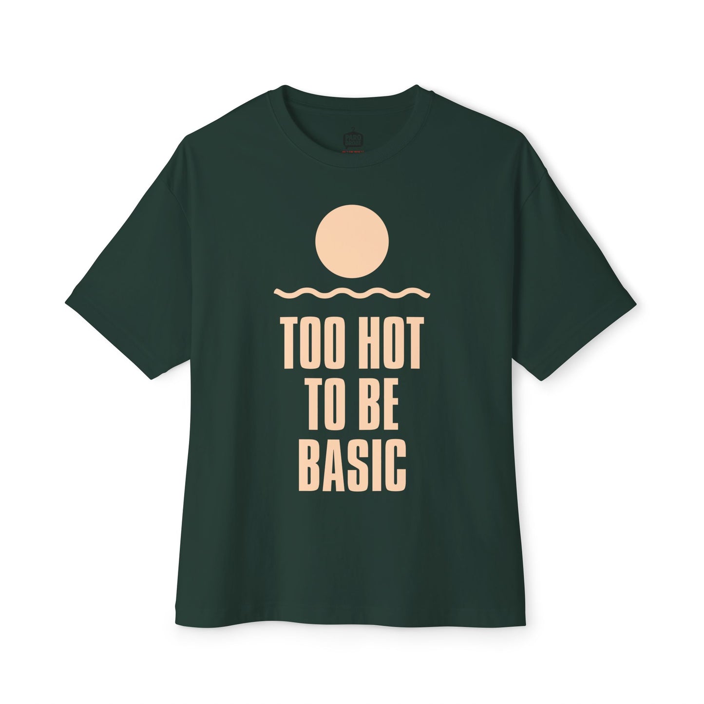 Too Hot To Be Basic - Unisex Oversized Boxy Tee